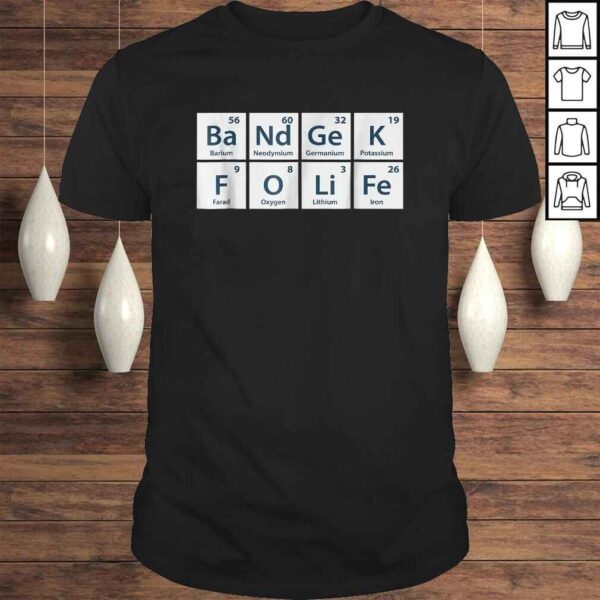 Band Geek For Life Funny Chemistry Shirt For Marching Band