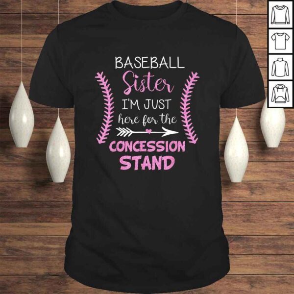 Baseball Sister Shirt I'm Just here for the Concession Stand