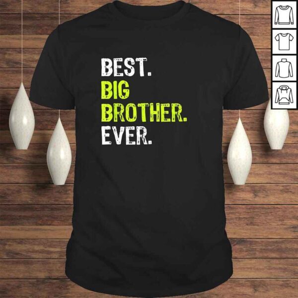 Best Big Brother Bro Ever Older Sibling Funny Gift design Shirt