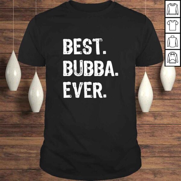 Best Bubba Ever Gift Cool Funny TShirt