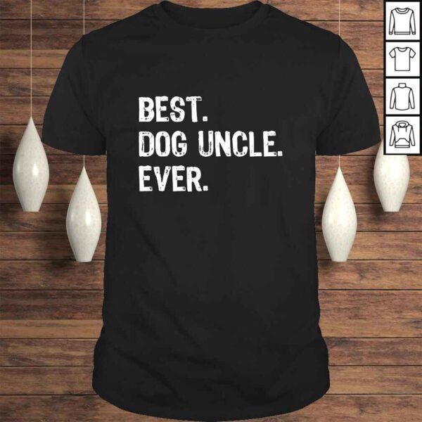 Best Dog Uncle Ever Funny Gift Father's Day Christmas Tee Shirt