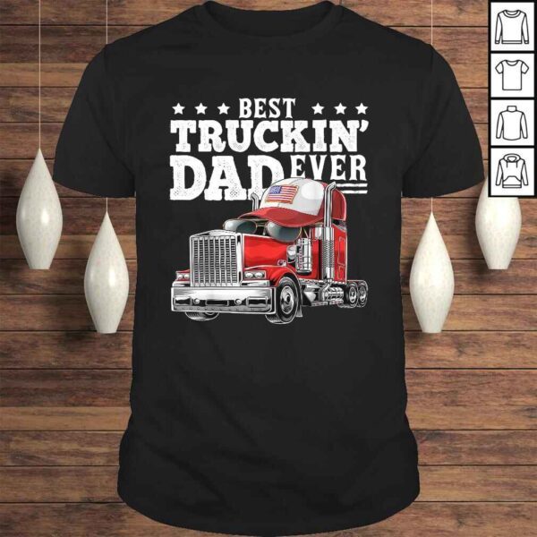 Best Truckin Dad Ever Big Rig Trucker Father's Day Gift Men TShirt