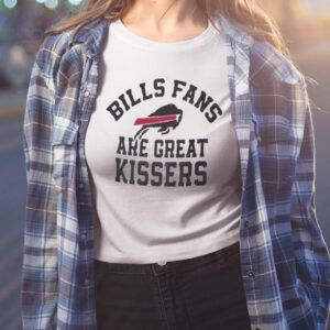 Bills Fans Are Great Kissers 2023 Shirt