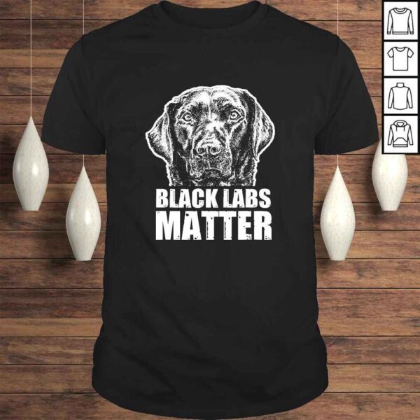 Black Labs Matter Funny Dog Animal Lover Shirt