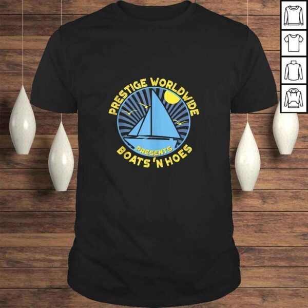 Boats 'N Hoes - Prestige Worldwide TShirt