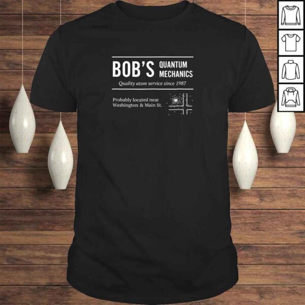 Bob's Quantum Mechanics Funny Physics TShirt