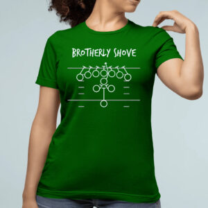 Brotherly Shove Shirt