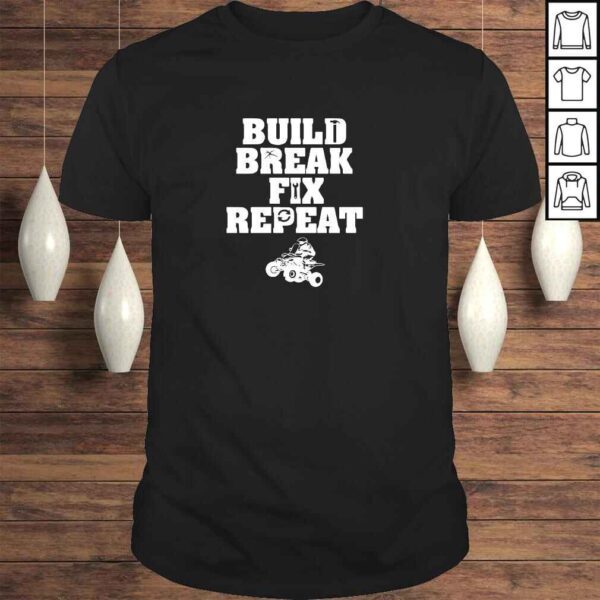 Build Break Fix RepeaShirts - Four Wheeling Shirts - ATVs Pullover Hoodie