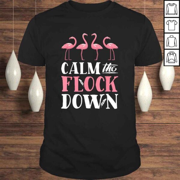 Calm The Flock Down Shirt Pink Flamingo Women Summer Gift