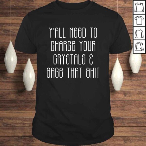 Charge Crystals & Sage That Shit Witchy Clothing TShirt