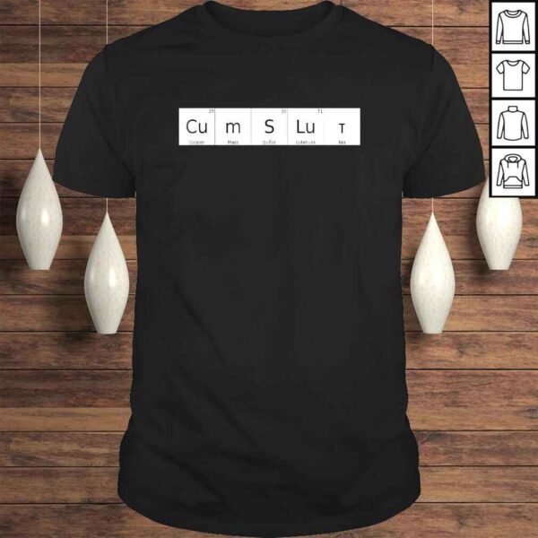 Chemical Periodic Table Cumslut Bukkake Wife Cum SluTShirt