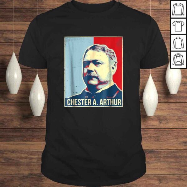 Chester A Arthur PresidenShirt