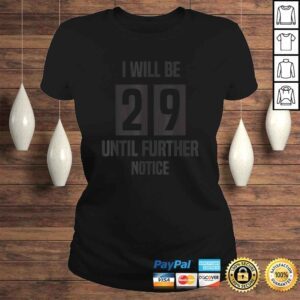 ClassicLadies 29ish Shirt Birthday Party I Will Be 29 Until Further Notice