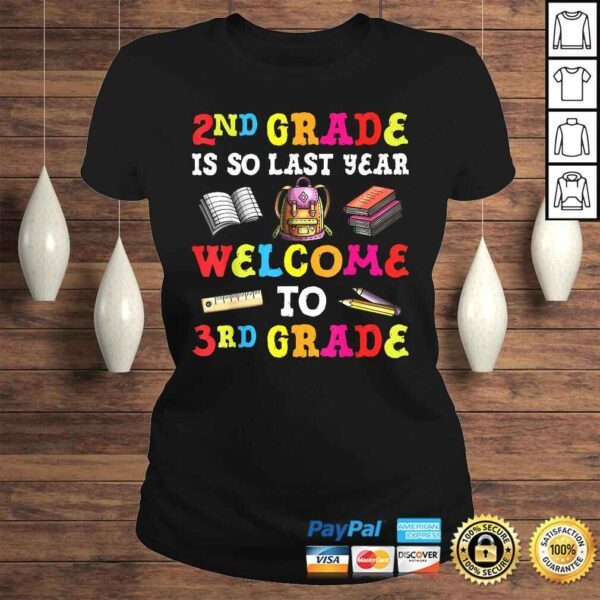 2nd Grade Is So Last Year Welcome To 3rd Grade Teacher Tee Shirt - Image 3