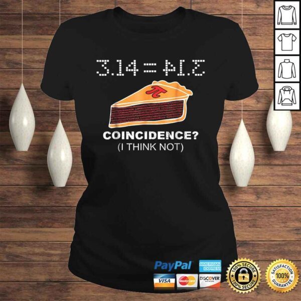 3.14 = PIE Coincidence I Think Not Funny Pie Style TShirt - Image 3