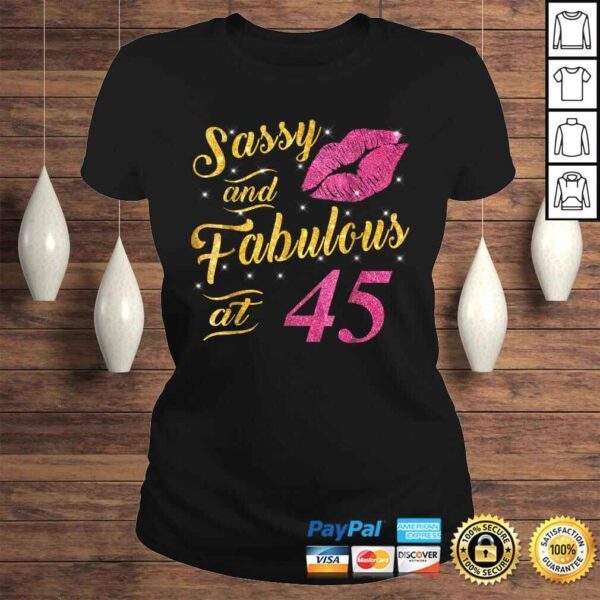 45th Birthday Shirt Sassy And Fabulous 45 Year Old Tee - Image 3