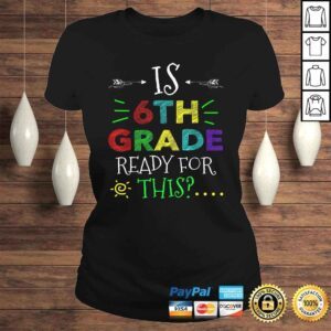 ClassicLadies 6th Grade Ready For All This Shirt Back To School Gift 1