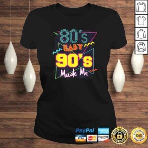 ClassicLadies 80s Baby 90s Made Me Shirt