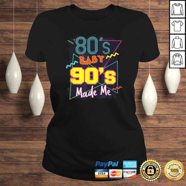 80s Baby 90s Made Me Shirt - Image 3