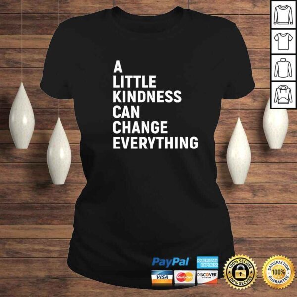 A Little Kindness Can Change Everything Kind TShirt - Image 3