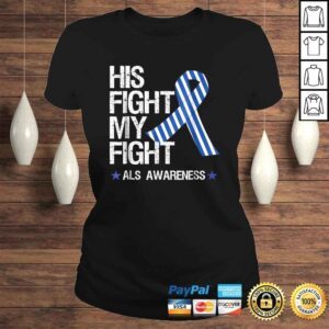 ClassicLadies ALS Awareness Shirt Blue Ribbon His Fight Month Gifts Tee