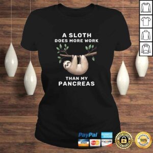 ClassicLadies Animal A Sloth Does More Work Than My Pancreas TShirt