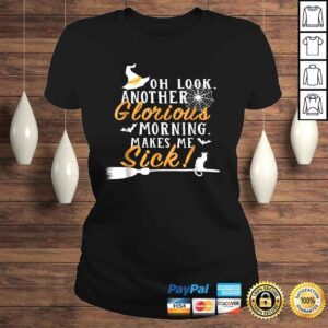 ClassicLadies Another Glorious Morning Makes Me Sick Shirts For Halloween 1