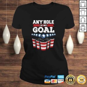 ClassicLadies Any Hole is My Goal Funny Beer Pong TShirt Gift