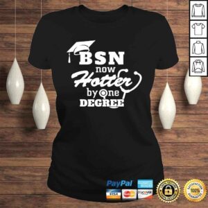 ClassicLadies BSN Now Hotter By One Degree Funny Nurse Graduation Tshirt