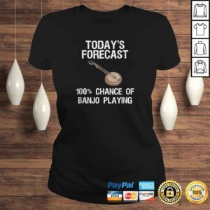 ClassicLadies Banjo Shirt Gift Funny Banjo Player Todays Forecast