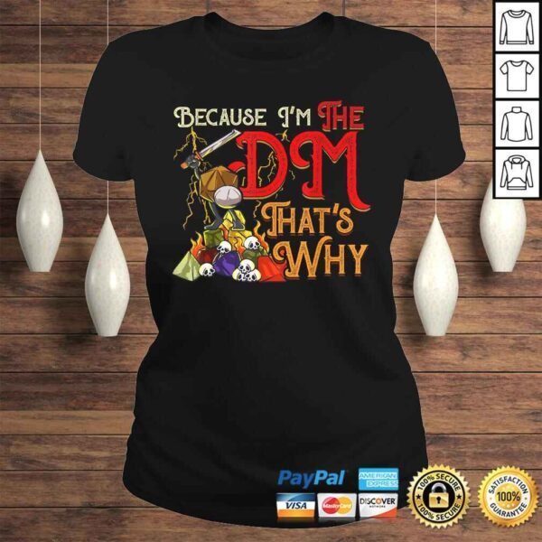 Because I'm The DM, That's Why Gift TShirt - Image 3