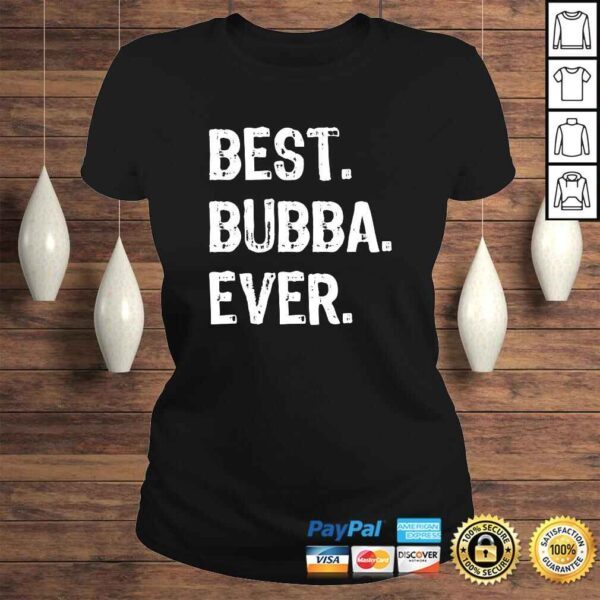 Best Bubba Ever Gift Cool Funny TShirt - Image 3