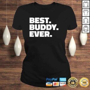 ClassicLadies Best Buddy Ever Shirt Shirt for Buddies Gift Top