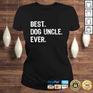 ClassicLadies Best Dog Uncle Ever Funny Gift Fathers Day Christmas Tee Shirt