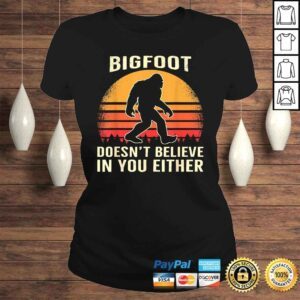 ClassicLadies Bigfoot Doesnt Believe in You Either Bigfoot Sasquatch Retro Shirt