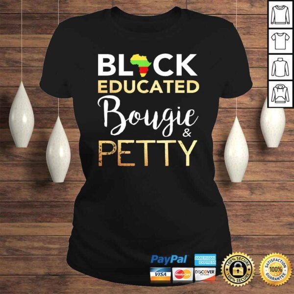 Black Educated Bougie And Petty Tee T-Shirt - Image 3