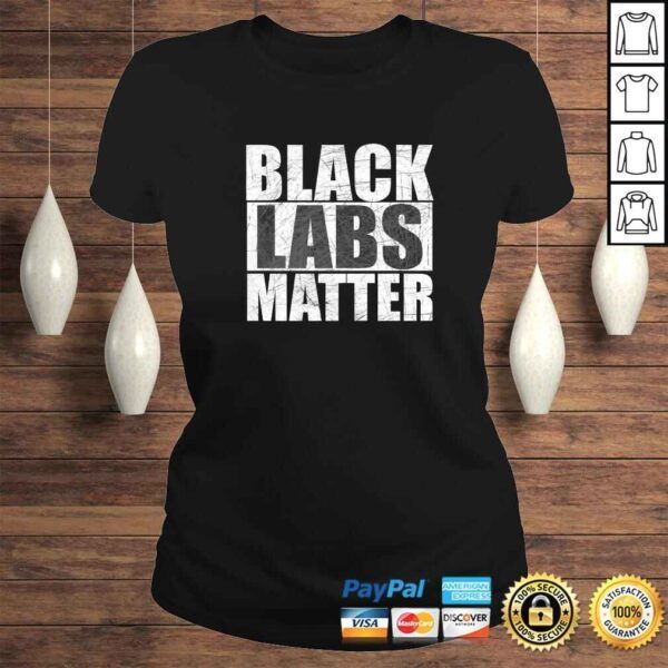 Black Labs Matter Shirt Black Lab Tee Shirt - Image 3