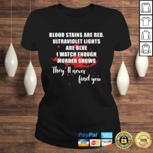 ClassicLadies Blood Stains Are Red Ultraviolet Lights Are Blue Men Women Tee Shirt