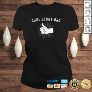 ClassicLadies COOL STORY BRO thumbs up funny mens boys kids womens Gift TShirt