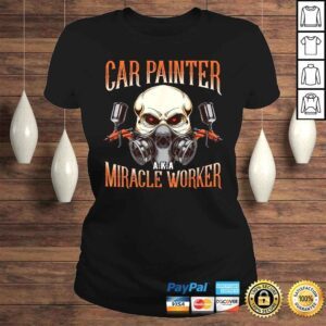 ClassicLadies Car Painter AKA Miracle Worker Automotive Vehicle Spray TShirt