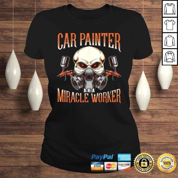 Car Painter AKA Miracle Worker Automotive Vehicle Spray TShirt - Image 3