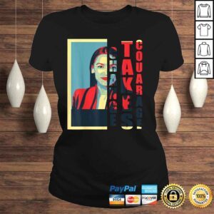 ClassicLadies Change Takes Courage Alexandria OcasioCortez AOC TShirt