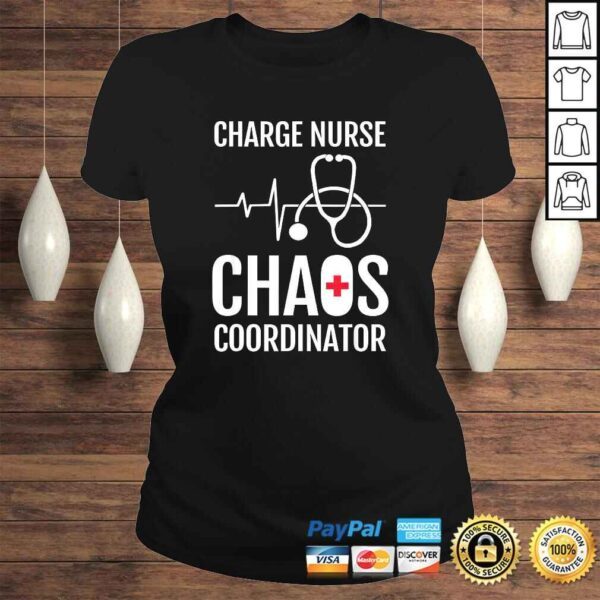 Charge Nurse Coordiantor Funny RN Nurse Shirt Gift - Image 3