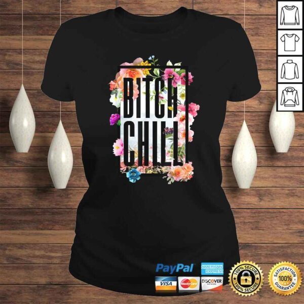 Chill Bitch Funny Inappropriate Adult TShirt - Image 3