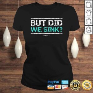 ClassicLadies Cruise Shirt But Did We Sink Boat Owners TShirt