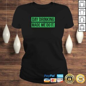 ClassicLadies Day Drinking Made Me Do It Funny Sunday Funday TShirt