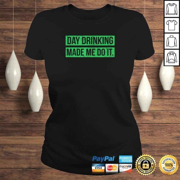 Day Drinking Made Me Do It Funny Sunday Funday TShirt - Image 3