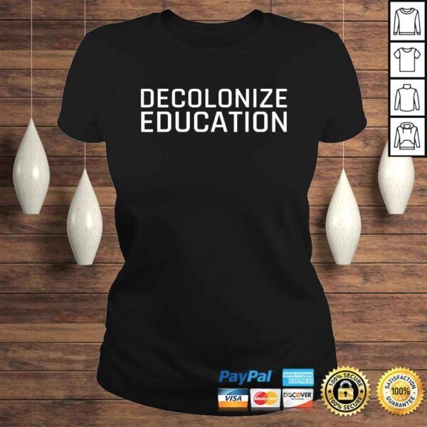 Decolonize Education Indigenous Native American Teach Latinx TShirt Gift - Image 3