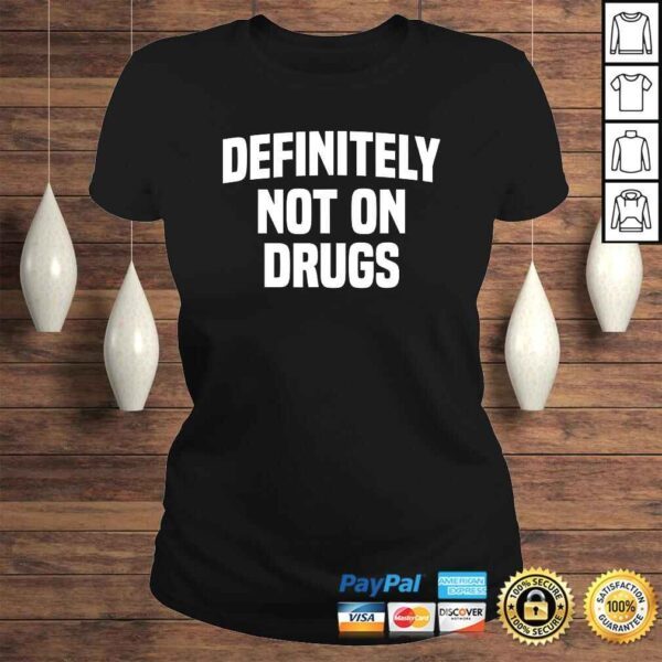 Definitely Not on Drugs Gift Top - Image 3