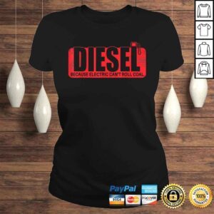 ClassicLadies Diesel Because Electric Cant Roll Coal Truck Tshirt